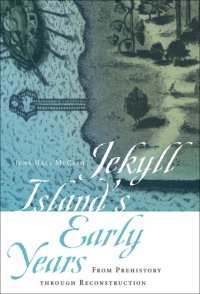 cover of the book Jekyll Island's Early Years: From Prehistory through Reconstruction