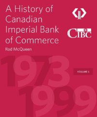 cover of the book A History of Canadian Imperial Bank of Commerce: Volume 5, 1973–1999