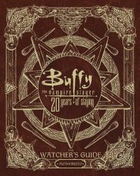 cover of the book Buffy the Vampire Slayer 20 Years of Slaying: The Watcher's Guide Authorized