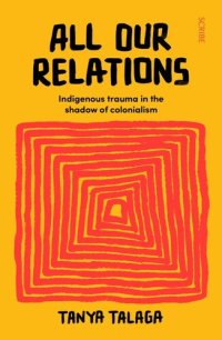 cover of the book ALL OUR RELATIONS : finding the path to healing after indigenous genocide.