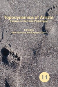 cover of the book Topodynamics of Arrival: Essays on Self and Pilgrimage