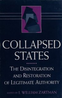 cover of the book Collapsed States: The Disintegration and Restoration of Legitimate Authority