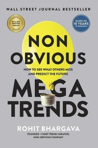 cover of the book Non Obvious Megatrends: How to See What Others Miss and Predict the Future: 10 (Non-Obvious Trends, 10)