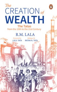 cover of the book The creation of wealth : the Tatas from the 19th to the 21st century