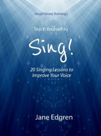 cover of the book Vocal Fitness Training's Teach Yourself to Sing!: 20 Singing Lessons to Improve Your Voice (Book, Online Audio, Instructional Videos and Interactive Practice Plans)