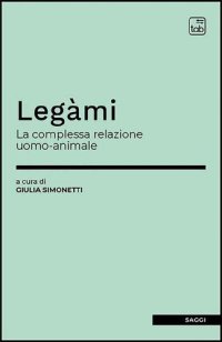 cover of the book Legàmi. La complessa relazione uomo-animale