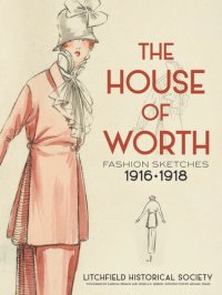 cover of the book The House of Worth: Fashion Sketches, 1916-1918