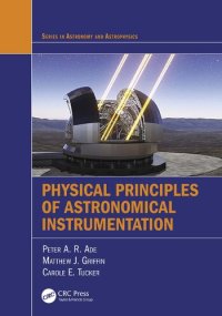 cover of the book Physical Principles of Astronomical Instrumentation