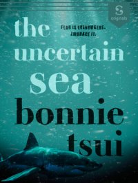 cover of the book The Uncertain Sea: Fear is everywhere. Embrace it