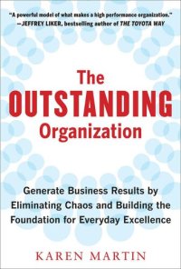 cover of the book The Outstanding Organization: Generate Business Results by Eliminating Chaos and Building the Foundation for Everyday Excellence