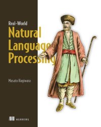 cover of the book Real-World Natural Language Processing: Practical applications with deep learning