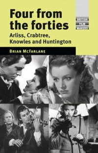 cover of the book Four from the forties: Arliss, Crabtree, Knowles and Huntington (British Film-Makers)