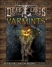 cover of the book GURPS Classic: Deadlands: Varmints