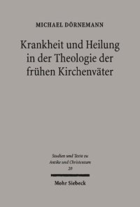 cover of the book Krankheit und Heilung in der Theologie der frühen Kirchenväter