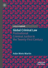 cover of the book Global Criminal Law: Postnational Criminal Justice In The Twenty-First Century