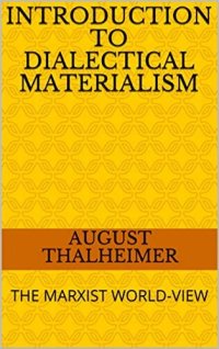 cover of the book Introduction to Dialectical Materialism: The Marxist World-View