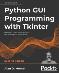 cover of the book Python GUI Programming with Tkinter: Design and build functional and user-friendly GUI applications, 2nd Edition