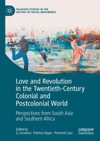 cover of the book Love and Revolution in the Twentieth-Century Colonial and Postcolonial World: Perspectives from South Asia and Southern Africa