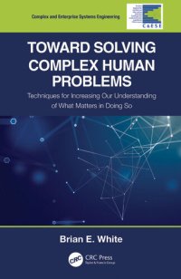 cover of the book Toward Solving Complex Human Problems: Techniques for Increasing Our Understanding of What Matters in Doing So