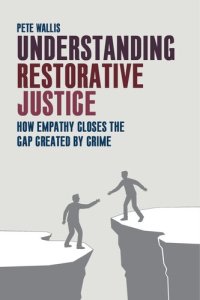 cover of the book Understanding Restorative Justice: How Empathy Can Close the Gap Created by Crime