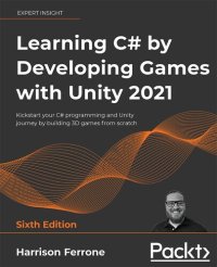 cover of the book Learning C# by Developing Games with Unity 2021: Kickstart your C# programming and Unity journey by building 3D games from scratch, 6th Edition