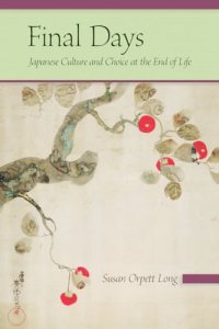 cover of the book Final Days: Japanese Culture And Choice at the End of Life