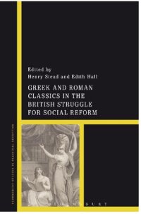 cover of the book Greek and Roman Classics in the British Struggle for Social Reform