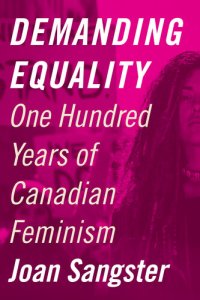 cover of the book Demanding Equality: One Hundred Years of Canadian Feminism