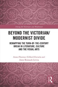 cover of the book Beyond the Victorian/ Modernist Divide: Remapping the Turn-of-the-Century Break in Literature, Culture and the Visual Arts