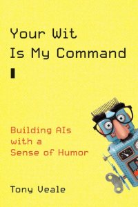 cover of the book Your Wit Is My Command: Building AIs with a Sense of Humor