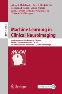 cover of the book Machine Learning in Clinical Neuroimaging: 4th International Workshop, MLCN 2021, Held in Conjunction with MICCAI 2021, Strasbourg, France, September ... (Lecture Notes in Computer Science, 13001)