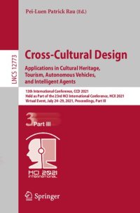 cover of the book Cross-Cultural Design. Applications in Cultural Heritage, Tourism, Autonomous Vehicles, and Intelligent Agents: 13th International Conference, CCD ... (Lecture Notes in Computer Science, 12773)