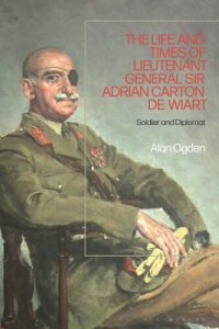 cover of the book The Life and Times of Lieutenant General Sir Adrian Carton de Wiart: Soldier and Diplomat