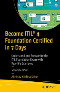 cover of the book Become ITIL® 4 Foundation Certified in 7 Days: Understand and Prepare for the ITIL Foundation Exam with Real-life Examples