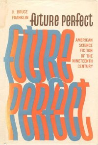 cover of the book Future Perfect: American Science Fiction of the Nineteenth Century