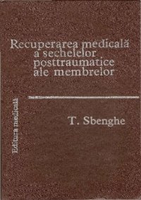 cover of the book Recuperarea medicala a sechelelor posttraumatice ale membrelor