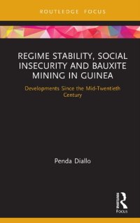 cover of the book Regime Stability, Social Insecurity and Bauxite Mining in Guinea: Developments Since the Mid-Twentieth Century