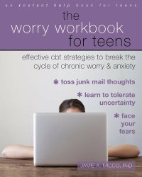 cover of the book The Worry Workbook for Teens: Effective Strategies to Break the Worry Cycle