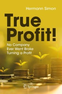 cover of the book True Profit!: No Company Ever Went Broke Turning a Profit