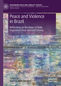 cover of the book Peace And Violence In Brazil: Reflections On The Roles Of State, Organized Crime And Civil Society