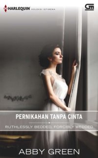 cover of the book Pernikahan Tanpa Cinta - Ruthlessly Bedded, Forcibly Wedded