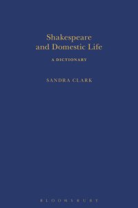 cover of the book Shakespeare and Domestic Life: A Dictionary