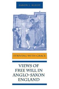 cover of the book Striving with Grace: Views of Free Will in Anglo-Saxon England