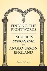 cover of the book Finding the Right Words: Isidore's "Synonyma" in Anglo-Saxon England