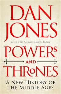 cover of the book Powers and Thrones: A New History of the Middle Ages