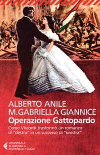 cover of the book Operazione Gattopardo. Come Visconti trasformò un romanzo di «destra» in un successo di «sinistra»