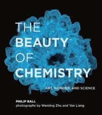 cover of the book The Beauty of Chemistry: Art, Wonder, and Science