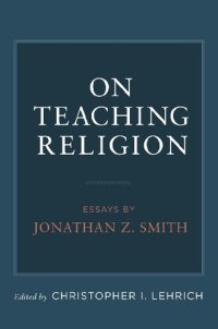 cover of the book On Teaching Religion: Essays by Jonathan Z. Smith