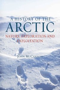 cover of the book A history of the Arctic nature, exploration and exploitation