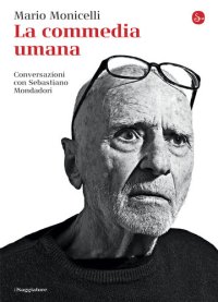 cover of the book La commedia umana. Conversazioni con Sebastiano Mondadori